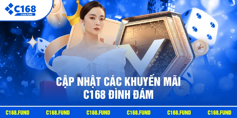 Cập nhật các khuyến mãi C168 đình đám